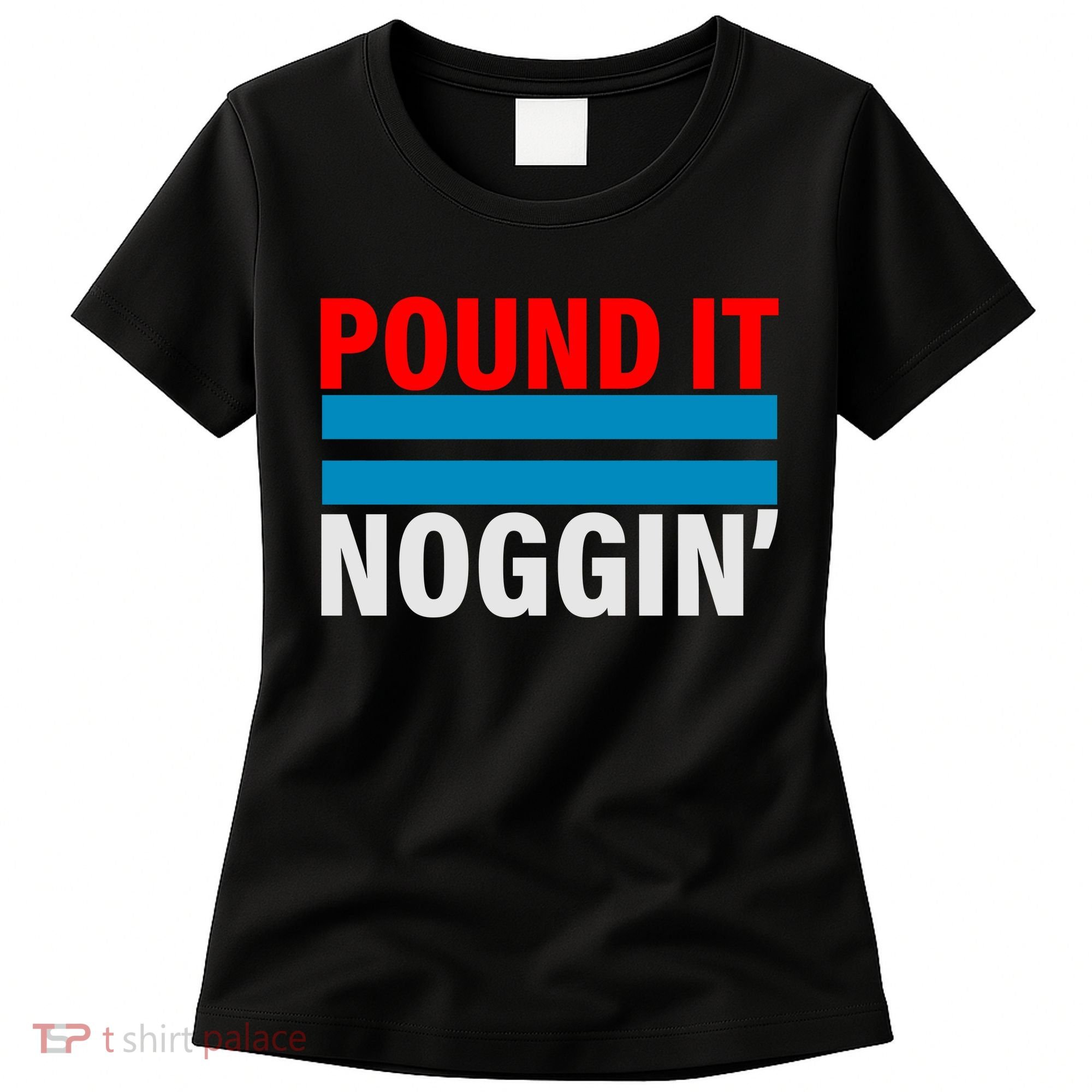 Pound It, Noggin' Women's T-Shirt