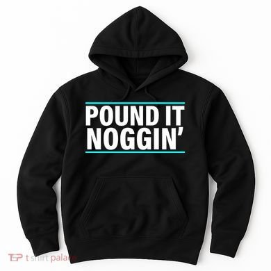 Pound It, Noggin' Funny Meme  Hoodie