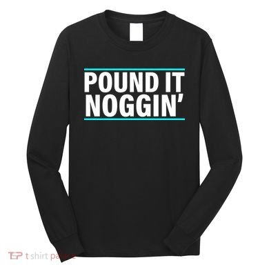 Pound It, Noggin' Funny Meme  Long Sleeve Shirt