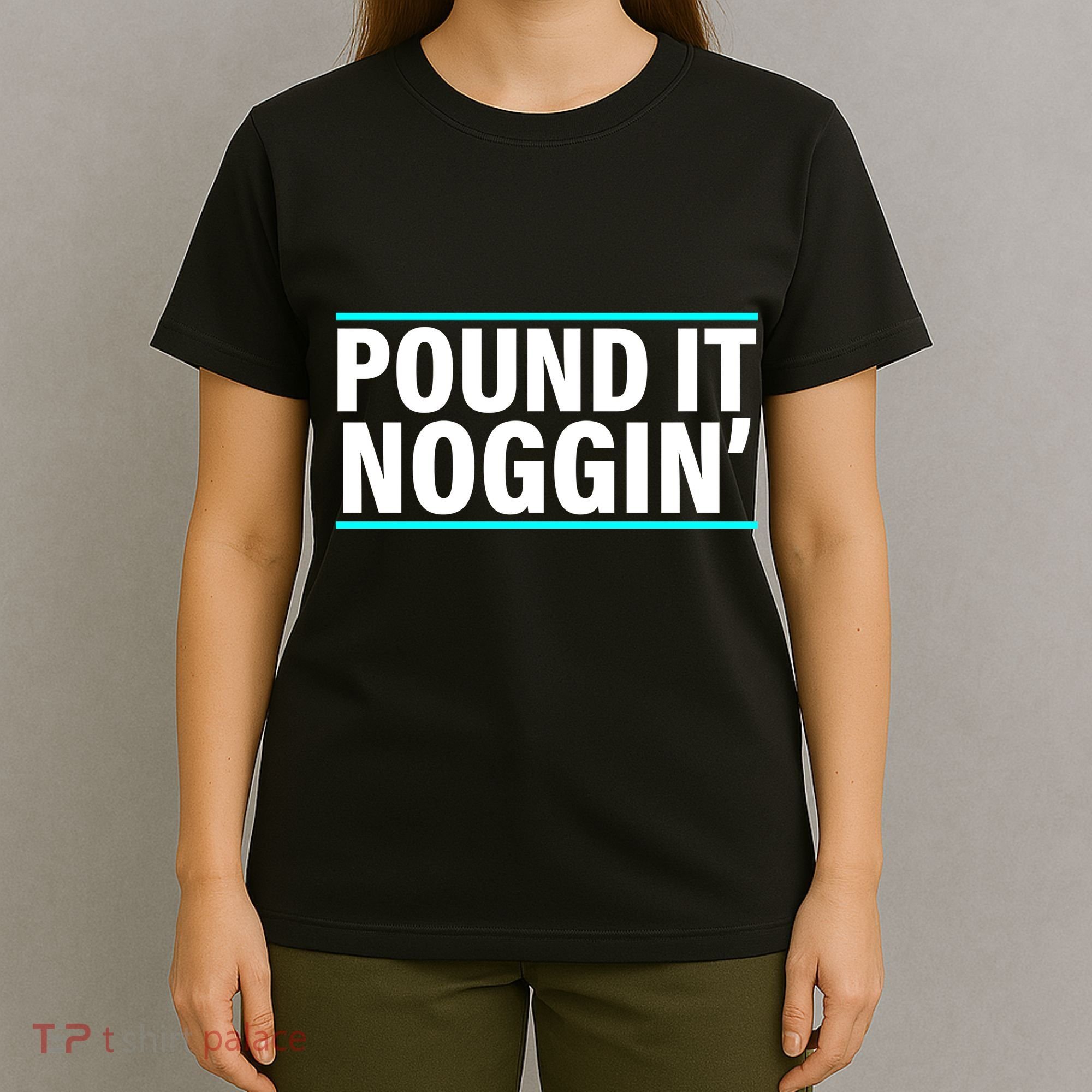 Pound It, Noggin' Funny Meme  T-Shirt