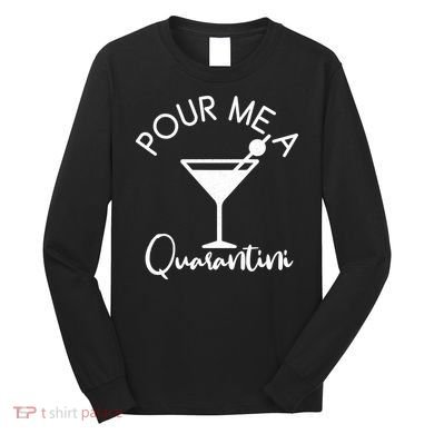Pour Me A Quarantini Long Sleeve Shirt