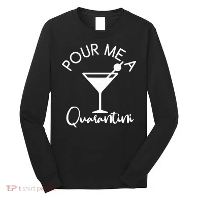 Pour Me A Quarantini Long Sleeve Shirt