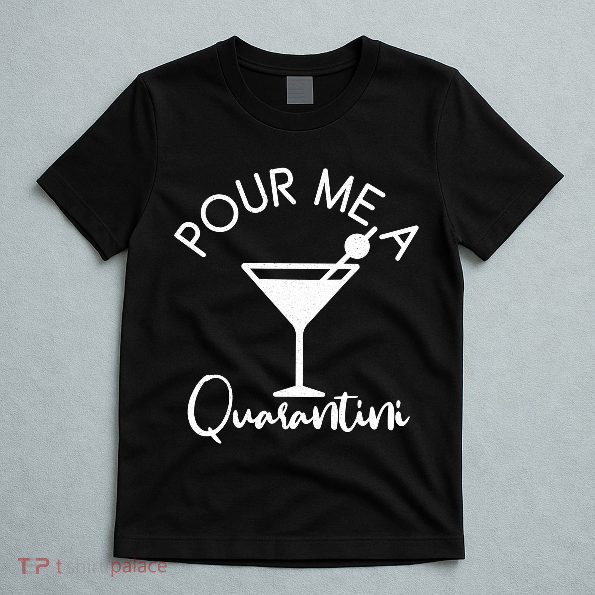 Pour Me A Quarantini T-Shirt