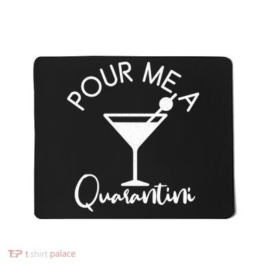 Pour Me A Quarantini Mousepad
