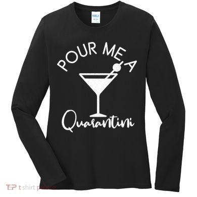 Pour Me A Quarantini Women's Long Sleeve Shirt