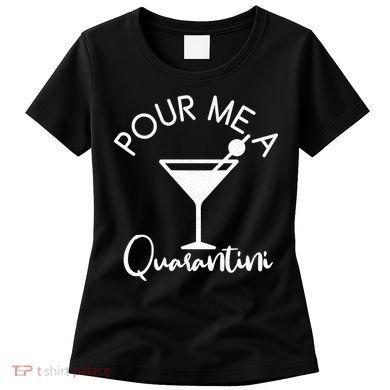 Pour Me A Quarantini Women's T-Shirt