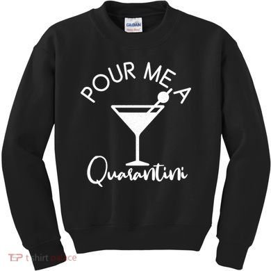 Pour Me A Quarantini Kids Sweatshirt
