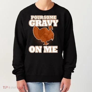 Pour Some Gravy On Me Women's Sweatshirt