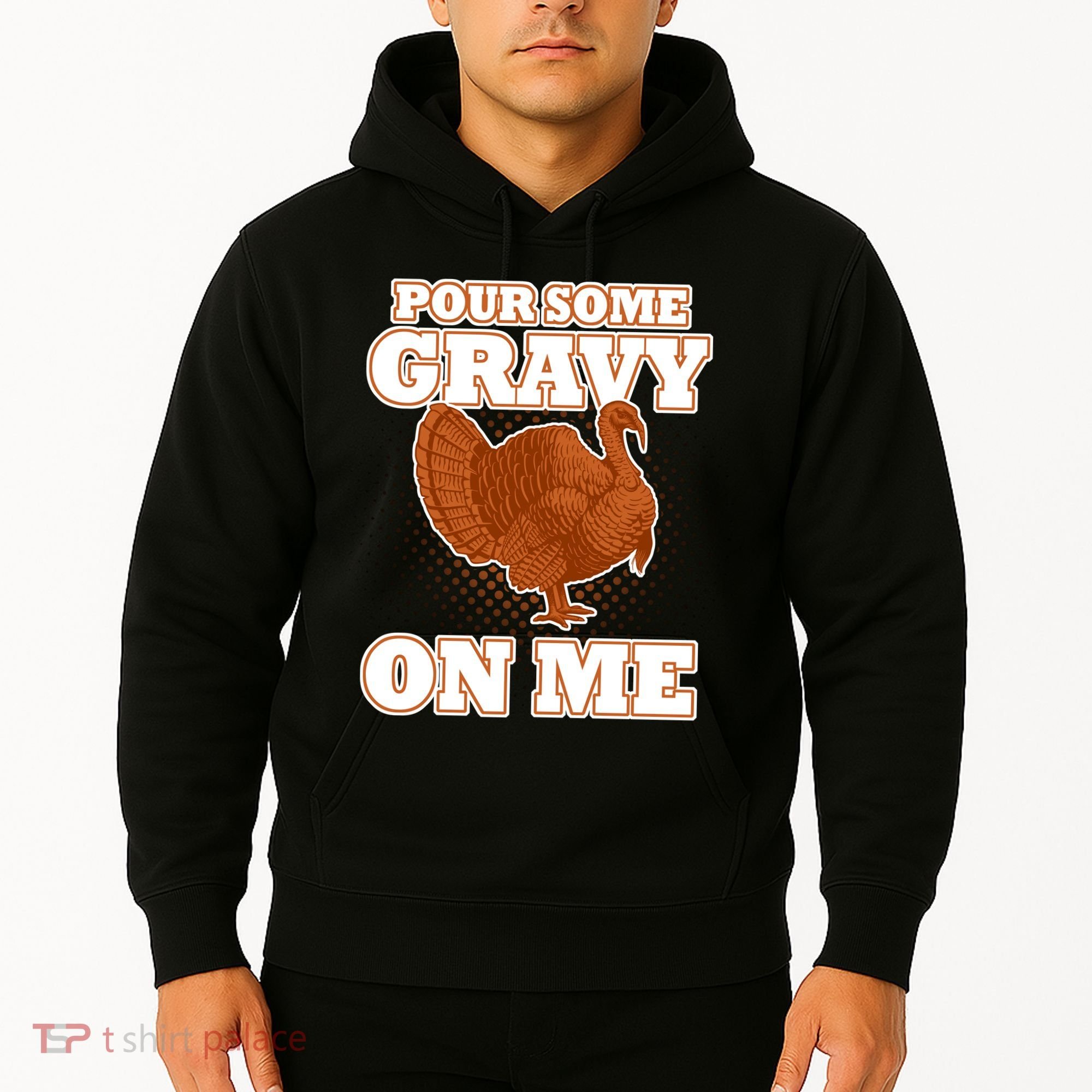 Pour Some Gravy On Me Hoodie