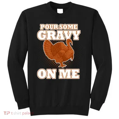 Pour Some Gravy On Me Sweatshirt