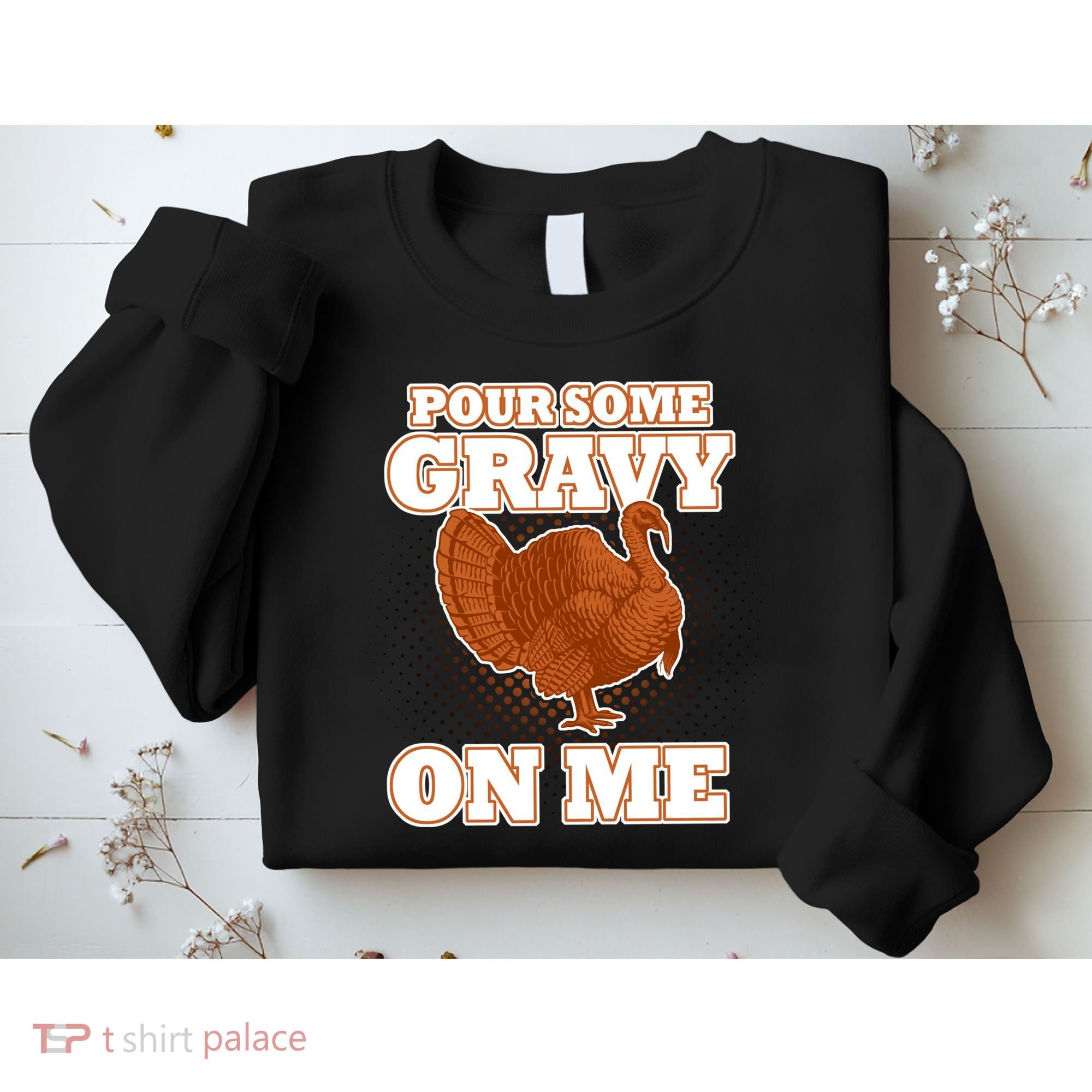 Pour Some Gravy On Me Sweatshirt