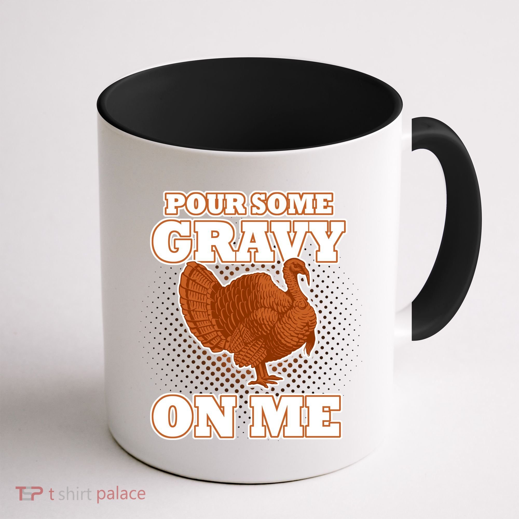 Pour Some Gravy On Me Coffee Mug