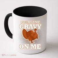Pour Some Gravy On Me Coffee Mug thumb 0