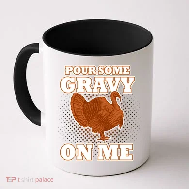 Pour Some Gravy On Me Coffee Mug
