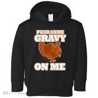 Pour Some Gravy On Me Toddler Hoodie thumb 0