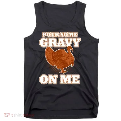Pour Some Gravy On Me Tank Top