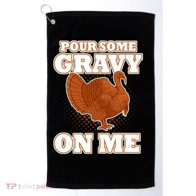 Pour Some Gravy On Me Golf Towel
