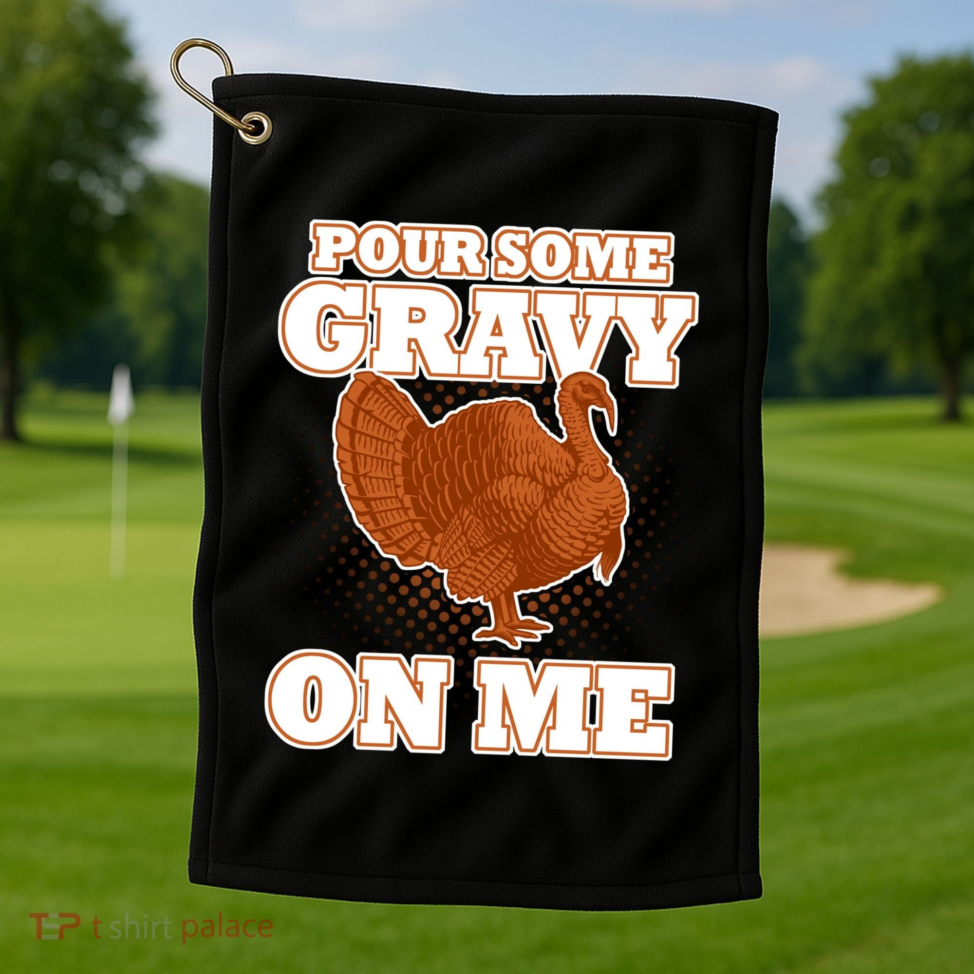 Pour Some Gravy On Me Golf Towel
