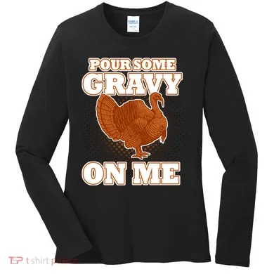 Pour Some Gravy On Me Women's Long Sleeve Shirt