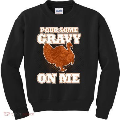Pour Some Gravy On Me Kids Sweatshirt