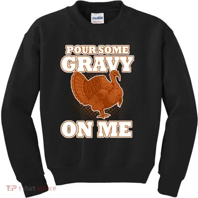 Pour Some Gravy On Me Kids Sweatshirt