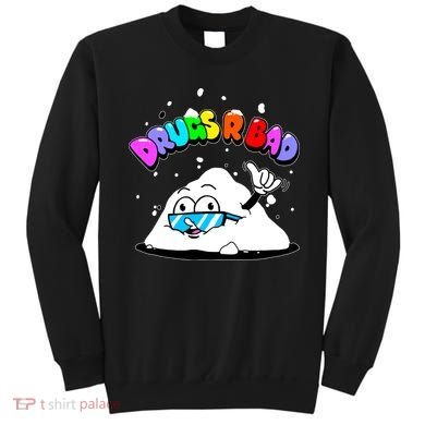 Powder Aint Cool Drugs Are Bad Sweatshirt