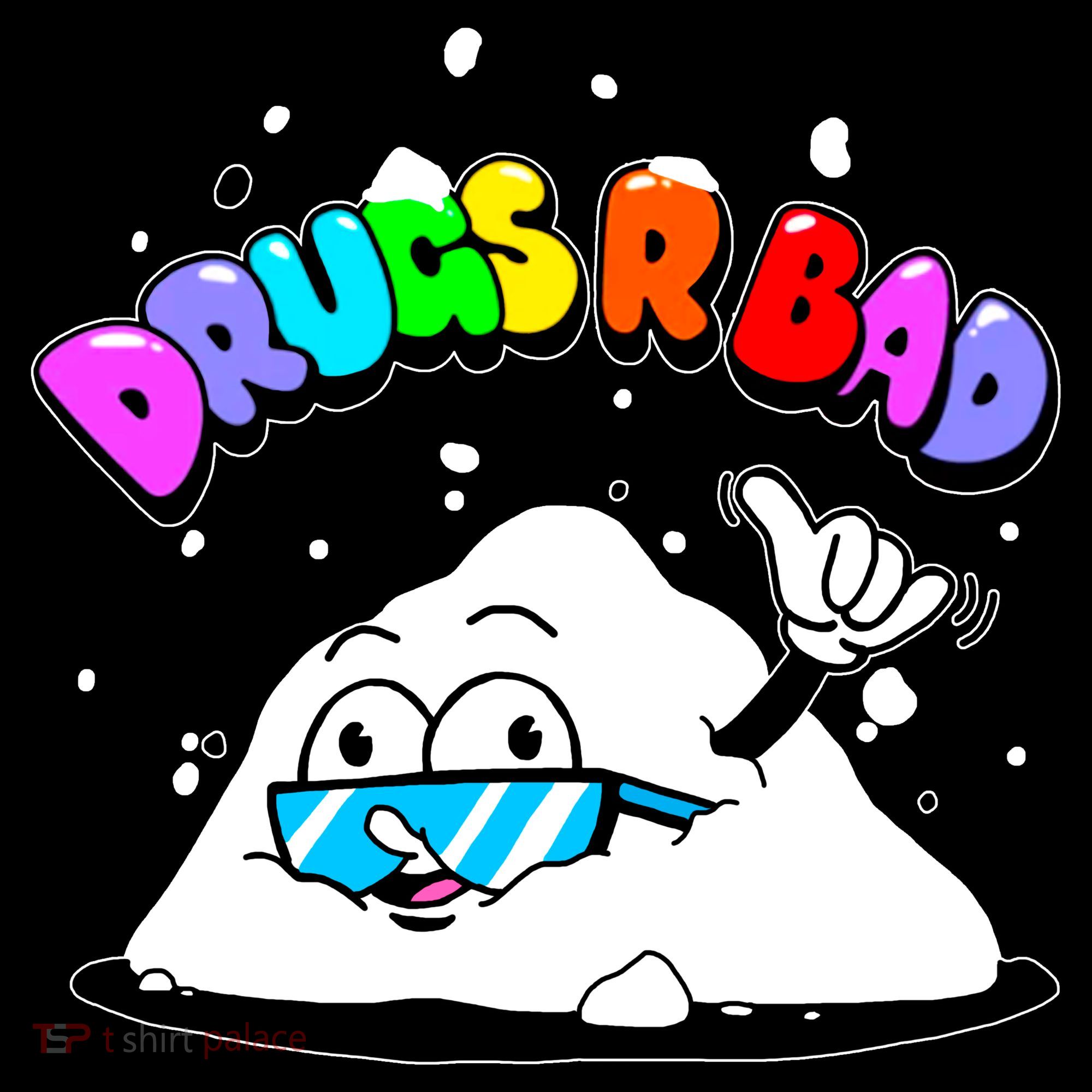 Powder Aint Cool Drugs Are Bad T-Shirt