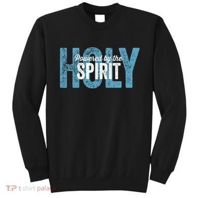 Powered By The Holy Spirit Sweatshirt