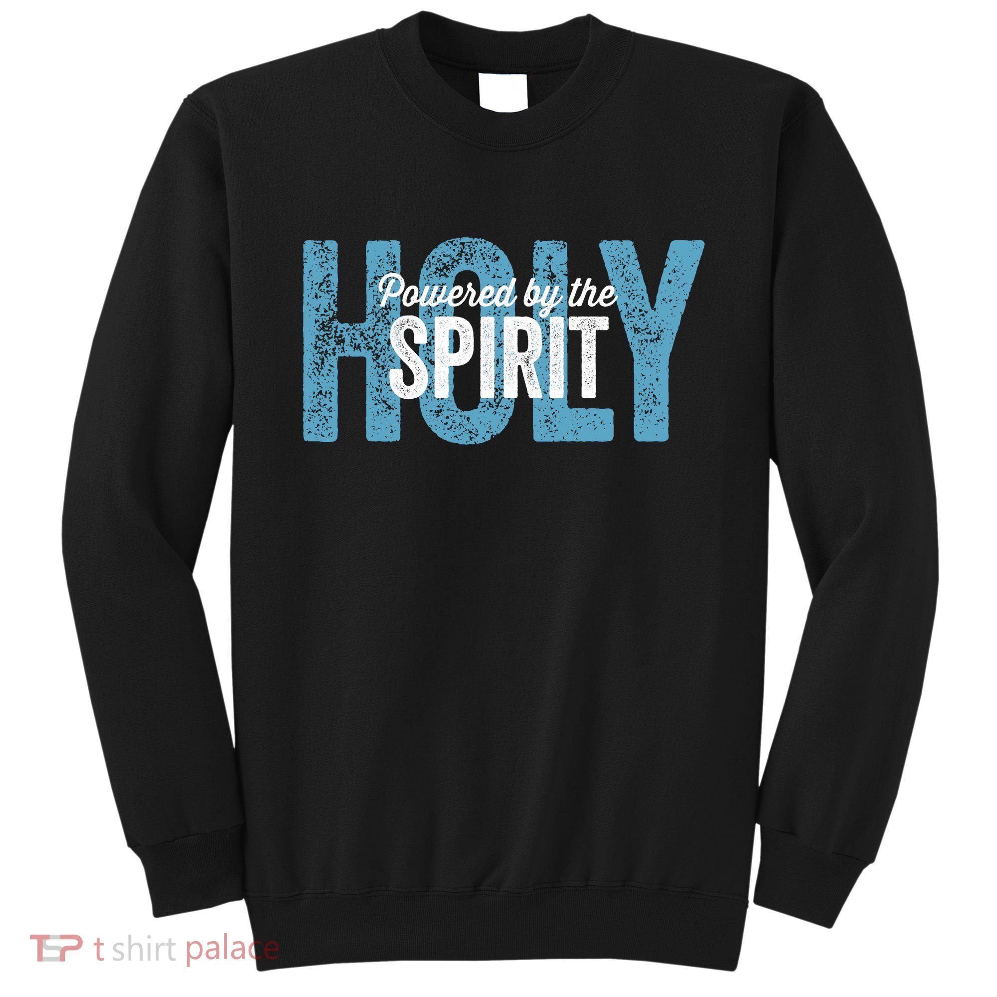 Powered By The Holy Spirit Sweatshirt