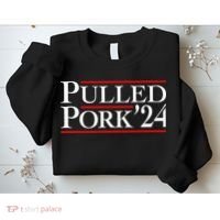 Pulled Pork 24 Funny Bbq Lover Political Slogan Humor Pun Sweatshirt thumb 2