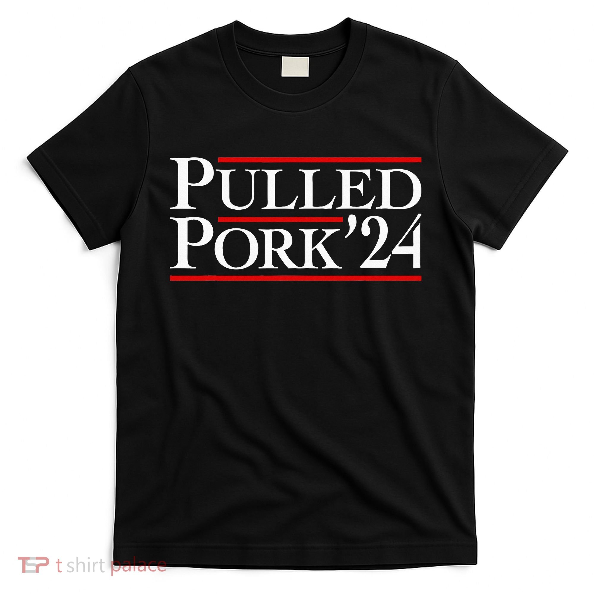 Pulled Pork 24 Funny Bbq Lover Political Slogan Humor Pun T-Shirt