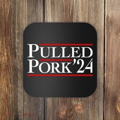 Pulled Pork 24 Funny Bbq Lover Political Slogan Humor Pun Coaster