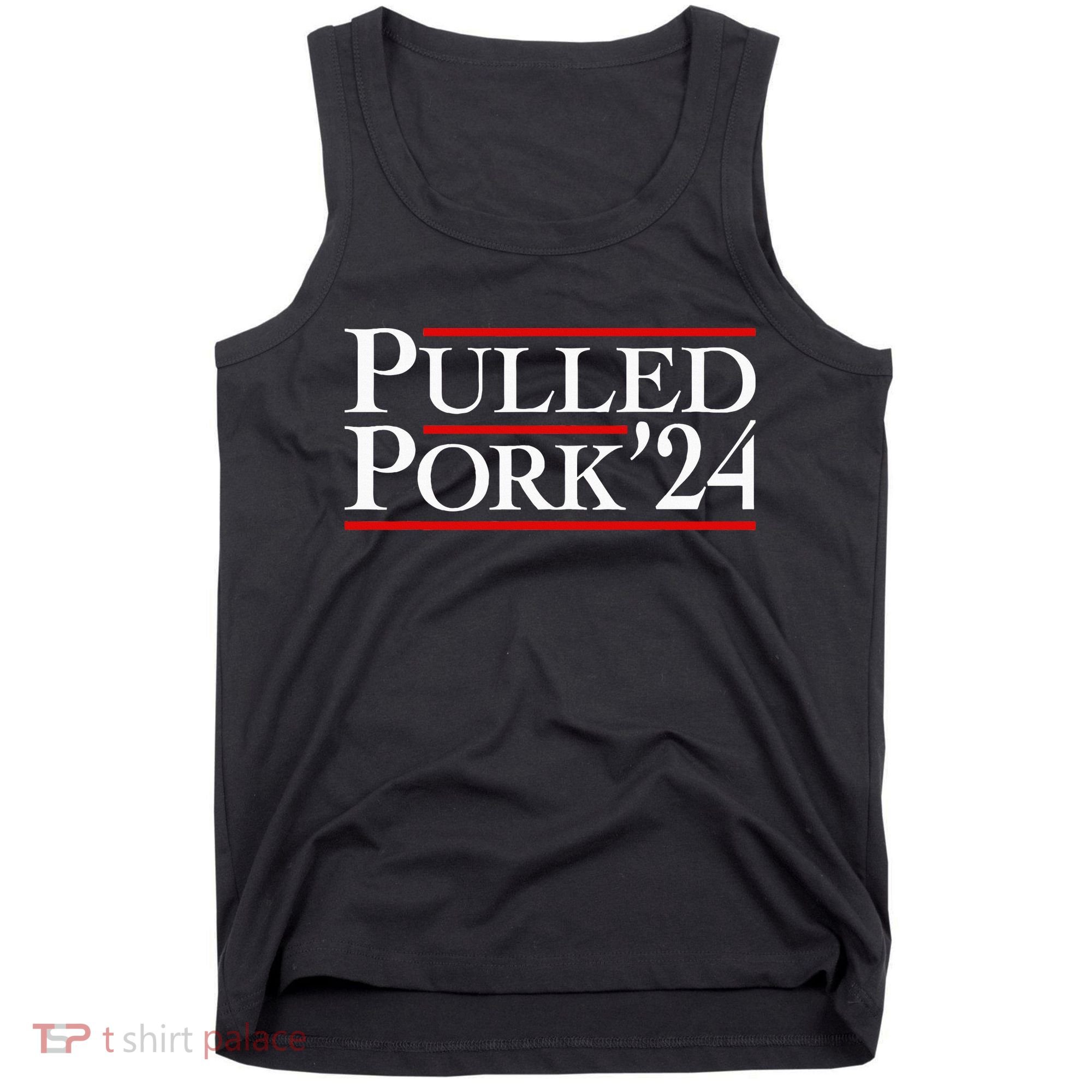 Pulled Pork 24 Funny Bbq Lover Political Slogan Humor Pun Tank Top