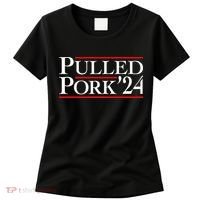 Pulled Pork 24 Funny Bbq Lover Political Slogan Humor Pun Women's T-Shirt thumb 0