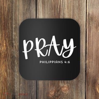 Pray [Philippians 46] Coaster