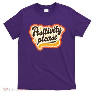 Positivity Please T-Shirt