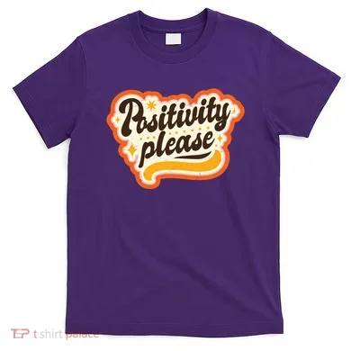 Positivity Please T-Shirt