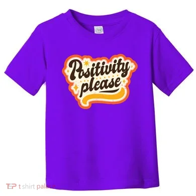 Positivity Please Toddler T-Shirt