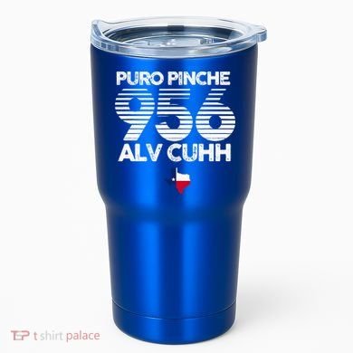 Puro Pinche 956 Alv Cuhh Texas Tumbler