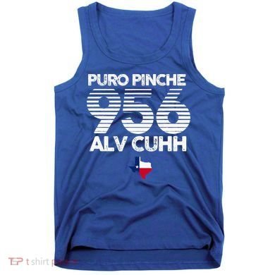 Puro Pinche 956 Alv Cuhh Texas Tank Top