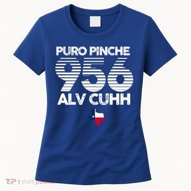 Puro Pinche 956 Alv Cuhh Texas Women's T-Shirt