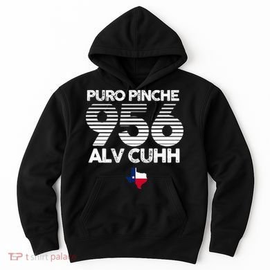 Puro Pinche 956 Alv Cuhh Texas Hoodie