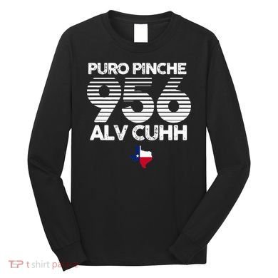 Puro Pinche 956 Alv Cuhh Texas Long Sleeve Shirt