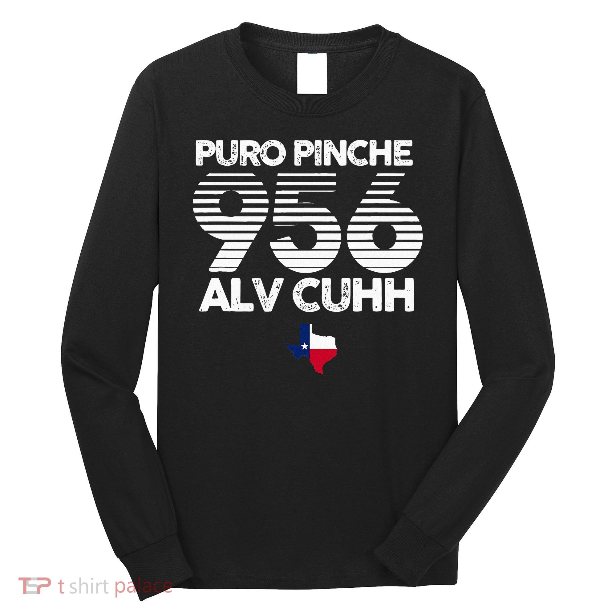 Puro Pinche 956 Alv Cuhh Texas Long Sleeve Shirt