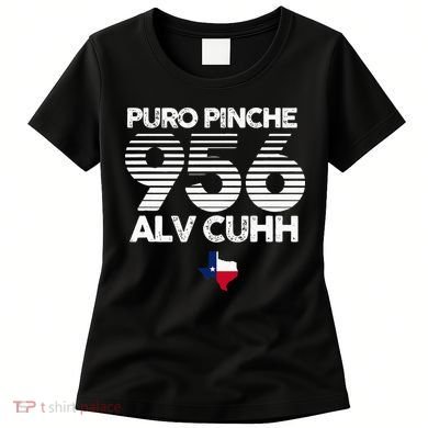 Puro Pinche 956 Alv Cuhh Texas Women's T-Shirt