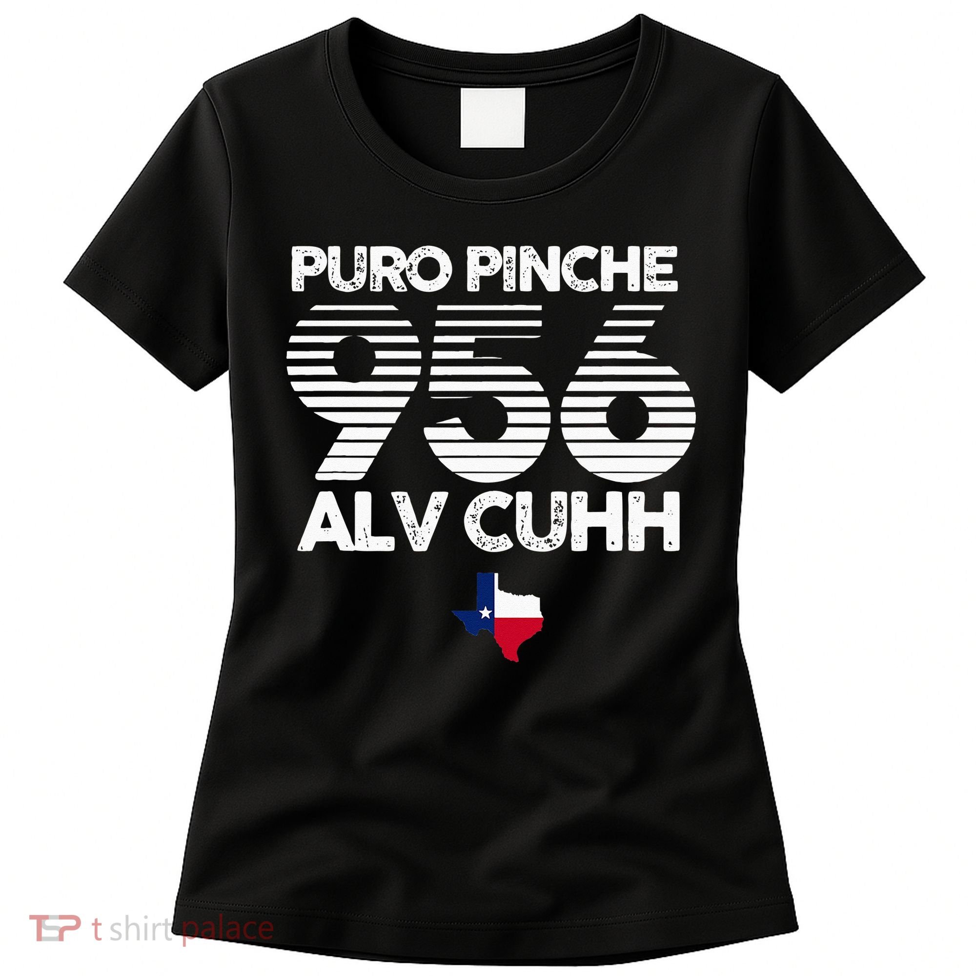 Puro Pinche 956 Alv Cuhh Texas Women's T-Shirt