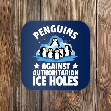 Penguin Protest Anti Authoritarian Ice Hole Coaster