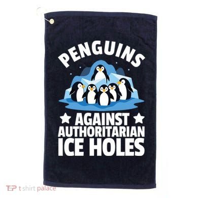 Penguin Protest Anti Authoritarian Ice Hole Golf Towel
