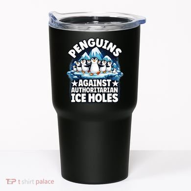 Penguin Protest Anti Authoritarian Stop Ice Hole Tumbler