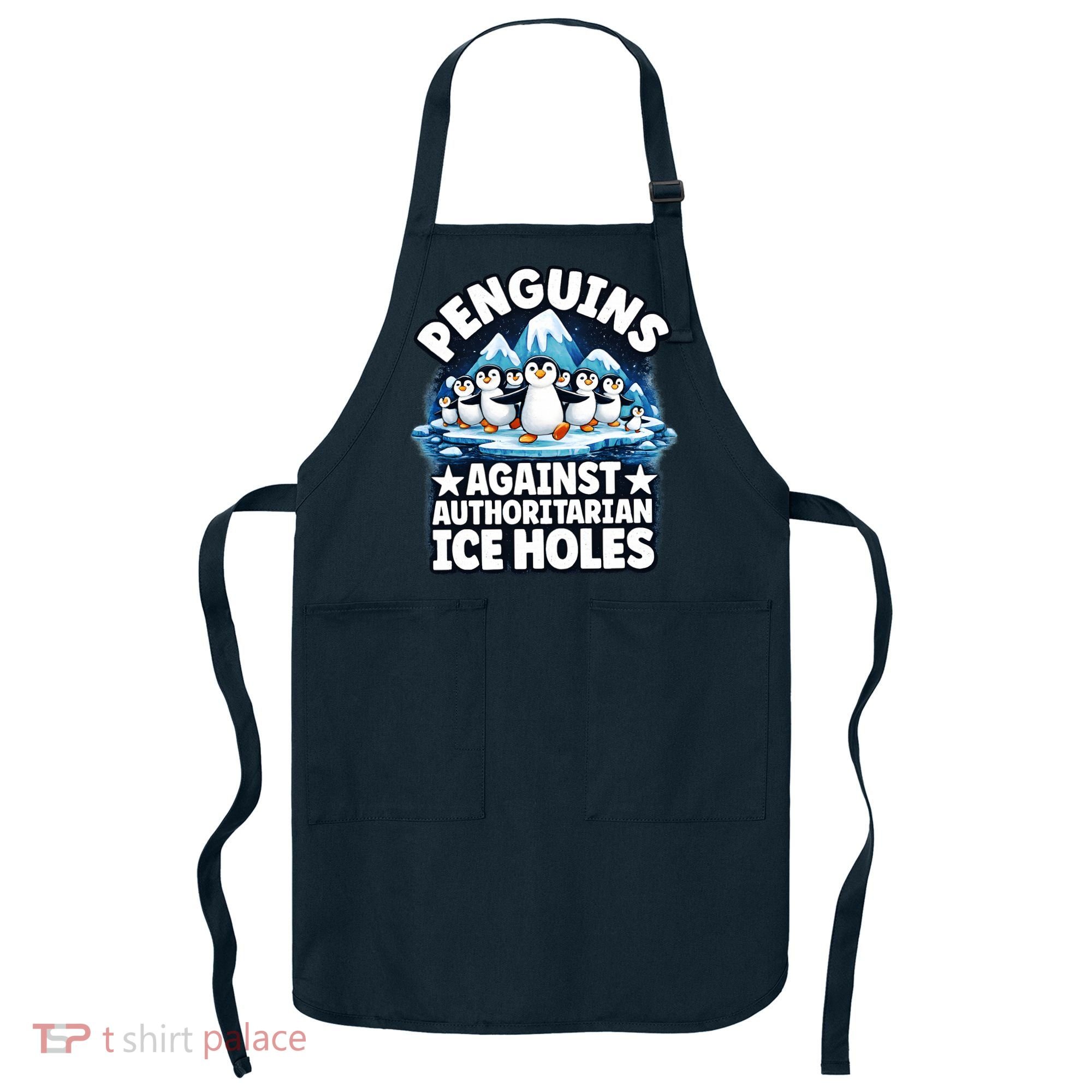 Penguin Protest Anti Authoritarian Stop Ice Hole Apron